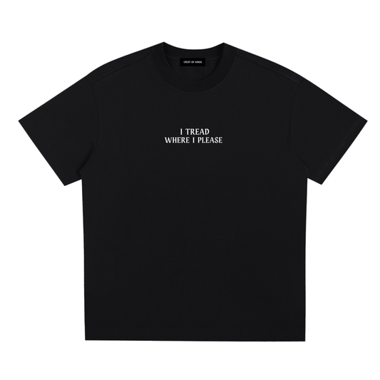 “I Tread Where I please” Tee