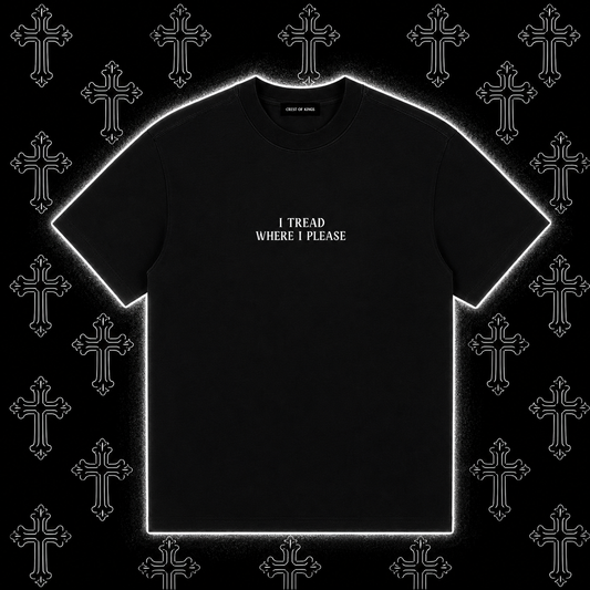 “I Tread Where I please” Tee